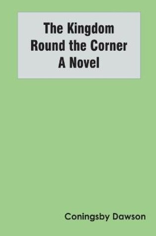 Cover of The Kingdom Round the Corner A Novel