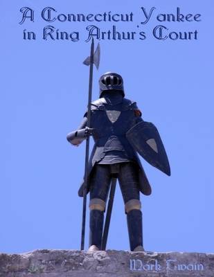 Cover of A Connecticut Yankee in King Arthur's Court (Illustrated)