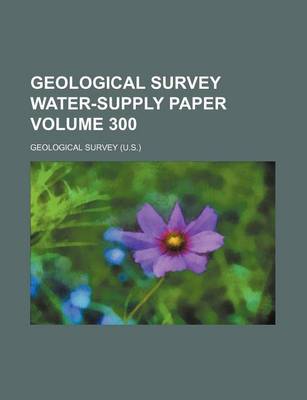 Book cover for Geological Survey Water-Supply Paper Volume 300