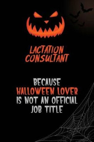 Cover of Lactation Consultant Because Halloween Lover Is Not An Official Job Title