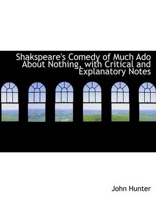 Book cover for Shakspeare's Comedy of Much ADO about Nothing, with Critical and Explanatory Notes