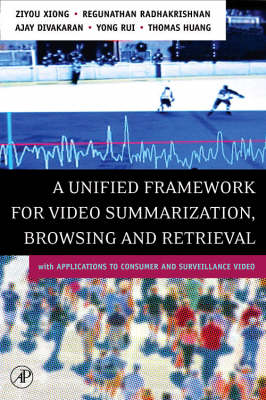 Book cover for A Unified Framework for Video Summarization, Browsing & Retrieval