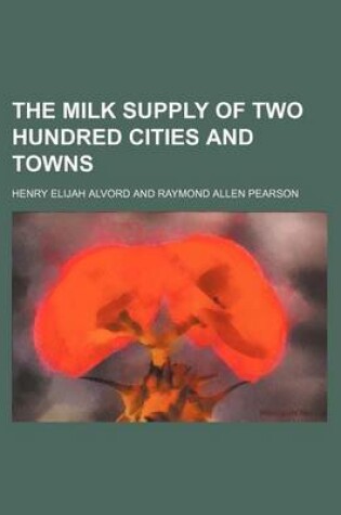Cover of The Milk Supply of Two Hundred Cities and Towns