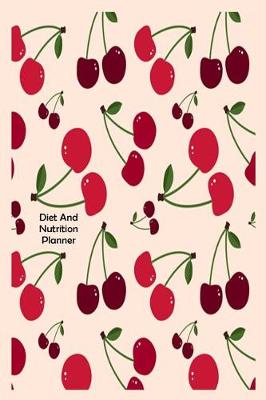 Book cover for Diet And Nutrition Planner