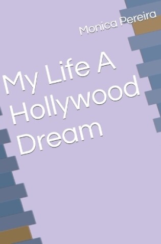 Cover of My Life A Hollywood Dream