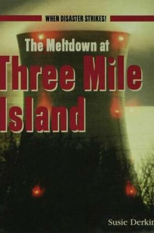 Cover of The Meltdown at Three Mile Island