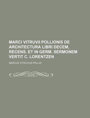 Book cover for Marci Vitruvii Pollionis de Architectura Libri Decem, Recens. Et in Germ. Sermonem Vertit C. Lorentzen