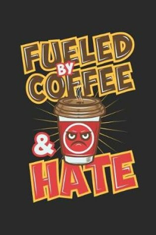 Cover of Fueled by Coffee and Hate