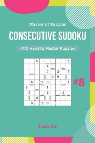 Cover of Master of Puzzles - 400 Consecutive Sudoku Hard to Master Puzzles Vol.8