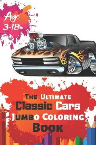 Cover of The Ultimate Classic Cars Jumbo Coloring Book Age 3-18