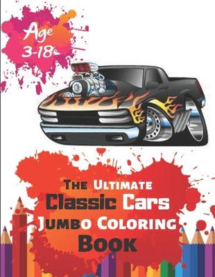 Book cover for The Ultimate Classic Cars Jumbo Coloring Book Age 3-18