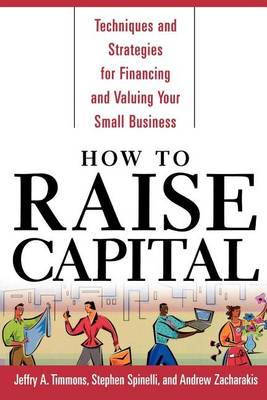Book cover for How to Raise Capital: Techniques and Strategies for Financing and Valuing Your Small Business