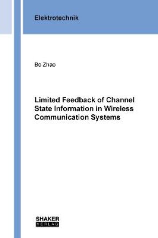 Cover of Limited Feedback of Channel State Information in Wireless Communication Systems