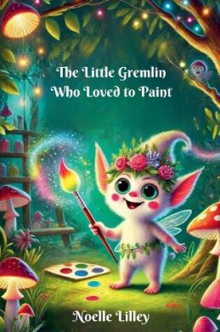 Cover of The Little Gremlin Who Loved to Paint