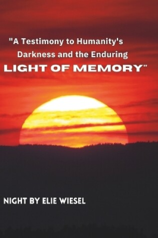 Cover of A Testimony to Humanity's Darkness and the Enduring Light of Memory