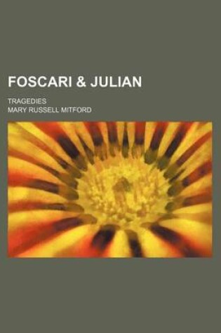 Cover of Foscari & Julian; Tragedies