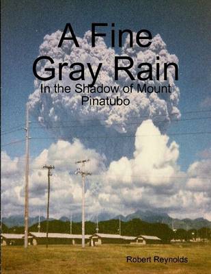 Book cover for A Fine Gray Rain: In the Shadow of Mount Pinatubo