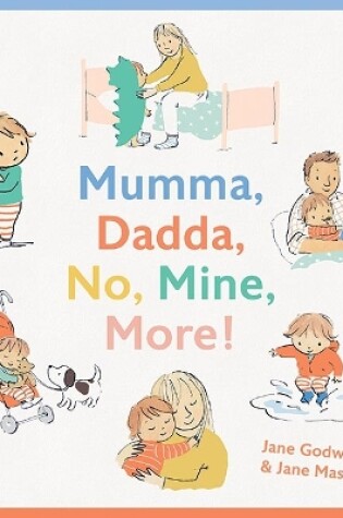 Cover of Mumma, Dadda, No, Mine, More!