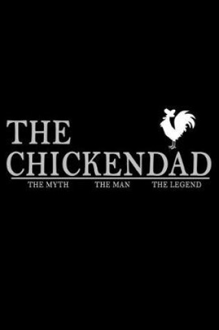 Cover of The Chickendad. The Myth. The Man. The Legend.