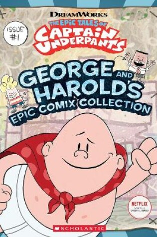 Cover of The Epic Tales of Captain Underpants: George and Harold's Epic Comix Collection