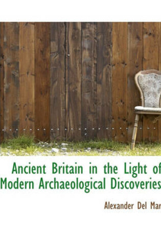 Cover of Ancient Britain in the Light of Modern Archaeological Discoveries