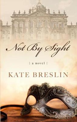 Not by Sight by Kate Breslin