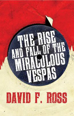 Book cover for The Rise & Fall of the Miraculous Vespas