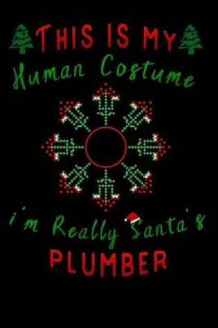 Cover of this is my human costume im really santa's plumber