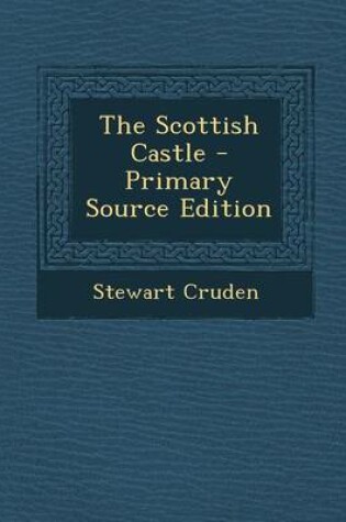 Cover of The Scottish Castle - Primary Source Edition