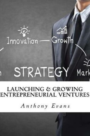 Cover of Launching & Growing Entrepreneurial Ventures