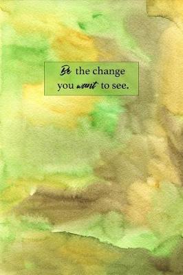 Book cover for Be the Change You Want to See