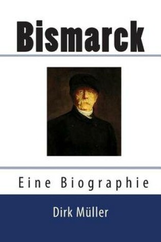 Cover of Bismarck. Eine Biographie.