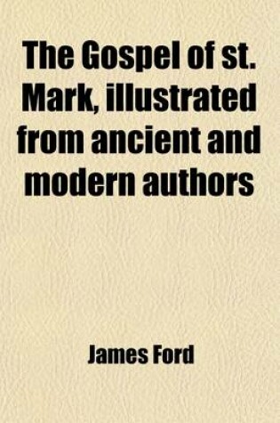 Cover of The Gospel of St. Mark, Illustrated from Ancient and Modern Authors