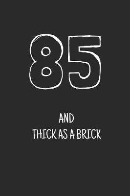 Cover of 85 and thick as a brick