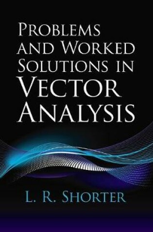 Cover of Problems and Worked Solutions in Vector Analysis