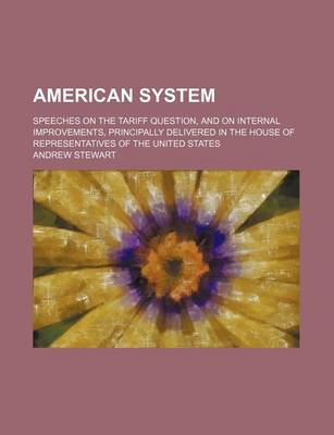 Book cover for American System; Speeches on the Tariff Question, and on Internal Improvements, Principally Delivered in the House of Representatives of the United States