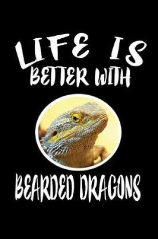 Cover of Life Is Better With Bearded Dragons