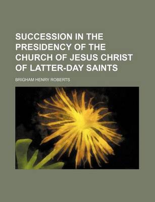 Book cover for Succession in the Presidency of the Church of Jesus Christ of Latter-Day Saints