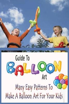 Book cover for Guide To Balloon Art