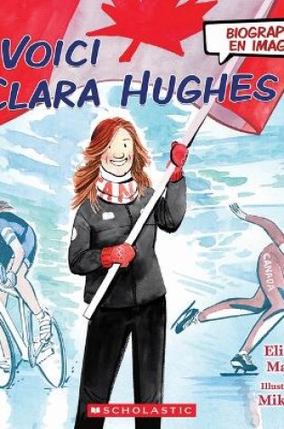 Cover of Biographie En Images: Voici Clara Hughes