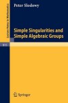 Book cover for Simple Singularities and Simple Algebraic Groups