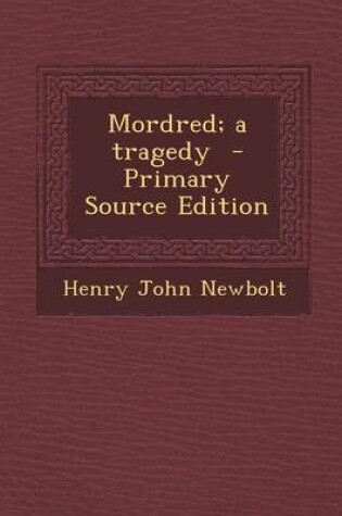 Cover of Mordred; A Tragedy - Primary Source Edition