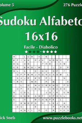 Cover of Sudoku Alfabeto 16x16 - Da Facile a Diabolico - Volume 5 - 276 Puzzle