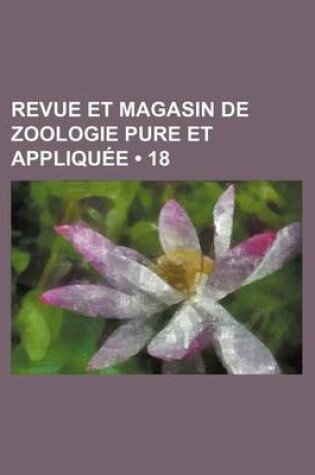 Cover of Revue Et Magasin de Zoologie Pure Et Appliquee (18)