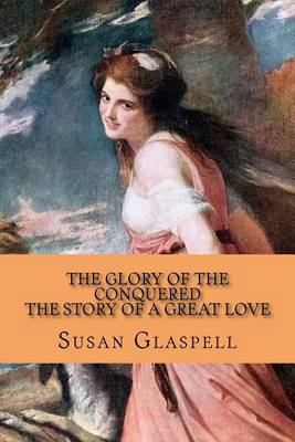 Book cover for The Glory of the Conquered - The Story of a Great Love