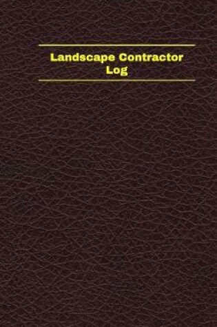 Cover of Landscape Contractor Log (Logbook, Journal - 96 pages, 5 x 8 inches)