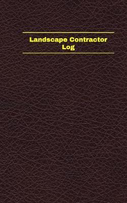 Cover of Landscape Contractor Log (Logbook, Journal - 96 pages, 5 x 8 inches)