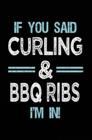 Cover of If You Said Curling & BBQ Ribs I'm in