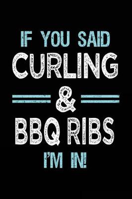 Book cover for If You Said Curling & BBQ Ribs I'm in