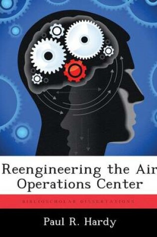 Cover of Reengineering the Air Operations Center